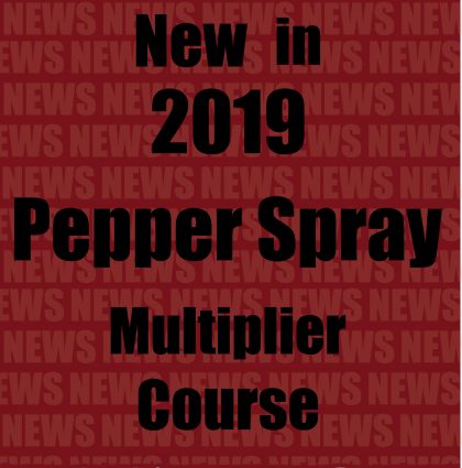 NEW IN 2019 – PEPPER SPRAY MULTIPLIER COURSE